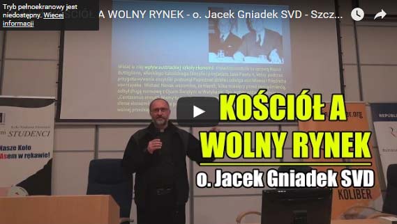 Wykład: KOŚCIÓŁ A WOLNY RYNEK – o. Jacek Gniadek SVD – Szczecin, 29 listopada 2016