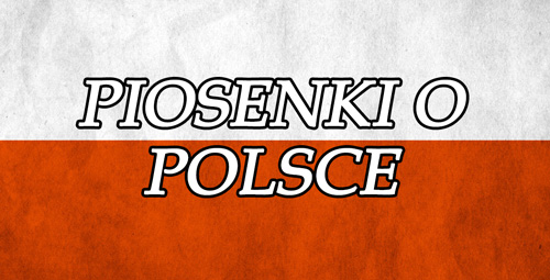 Piosenki-o-Polsce