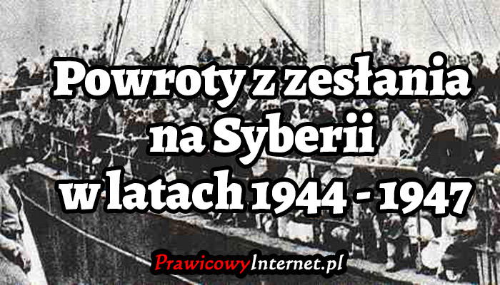Powroty z zesłania na Syberii w latach 1944 - 1947