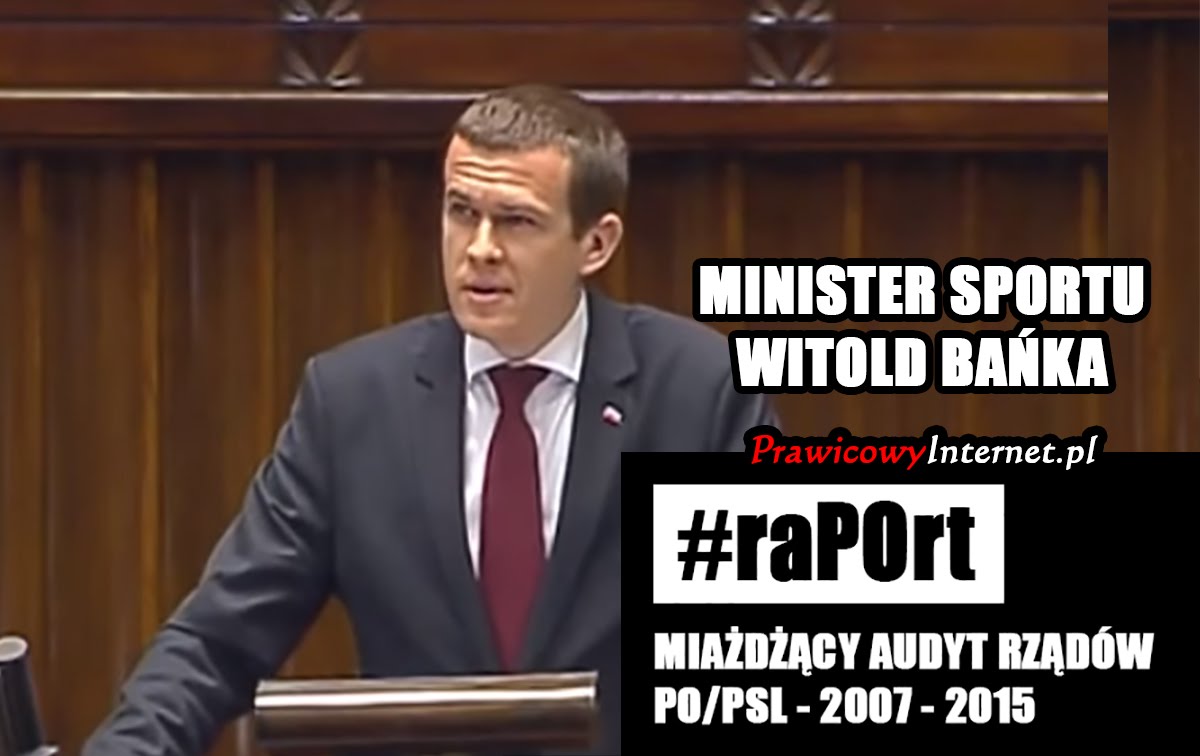 Witold Bańka: ostatnie 8 lat Ministerstwo Sportu pełniło funkcję biura podróży dla członków rządu PO/PSL!