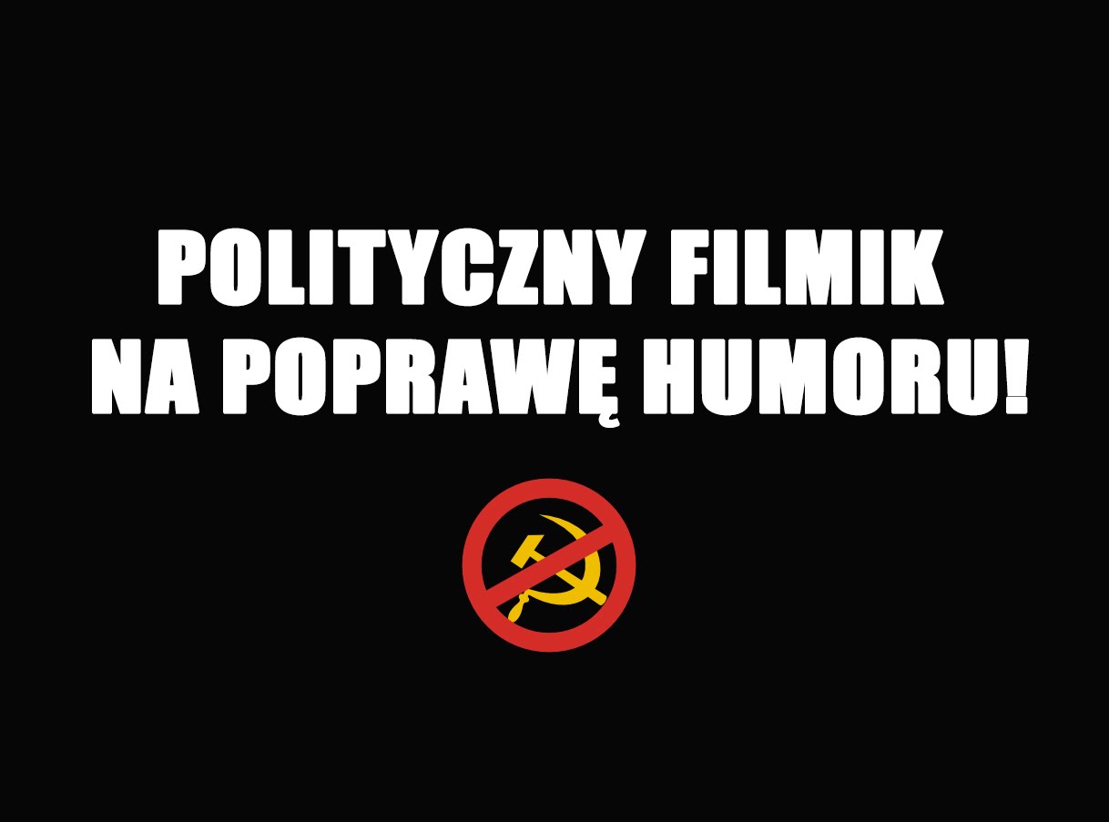 Polityczny filmik na poprawę humoru! Precz z postkomuną! :)
