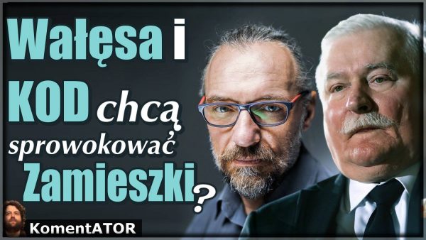 Wałęsa Kijowski i KOD Chcą Sprowokować Zamieszki?