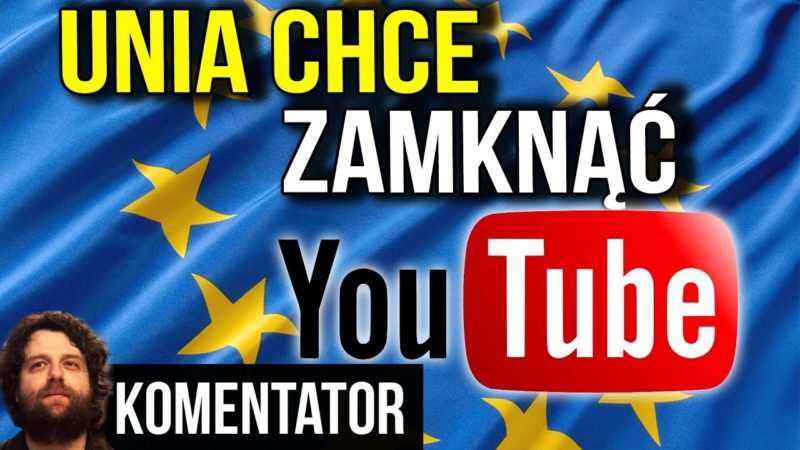 Acta2: Unia Europejska dąży do zamknięcia YouTube w Europie?