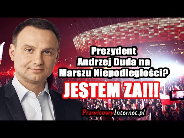 Andrzej Duda na Marszu Niepodległości? Jestem ZA!