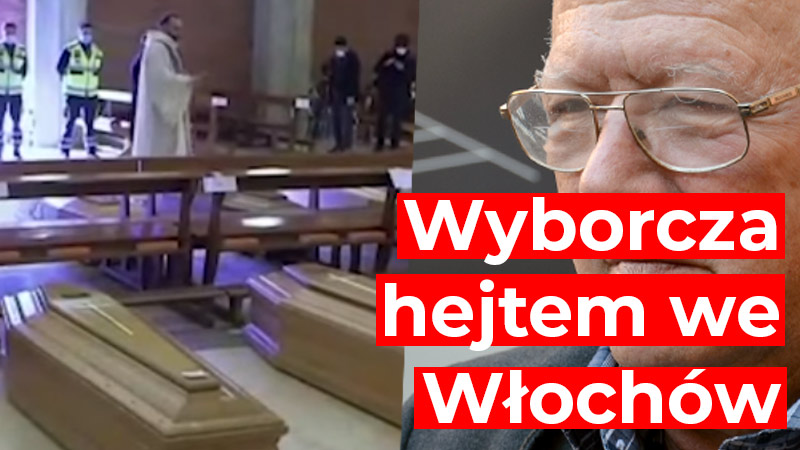 Gazeta Wyborcza hejtuje Włochów, naród najbardziej doświadczony koronawirusem! Michnik niszczy nam relacje międzynarodowe!